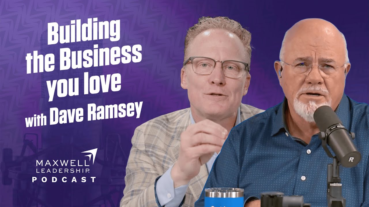 Building the Business You Love with Dave Ramsey (Maxwell Leadership Podcast)