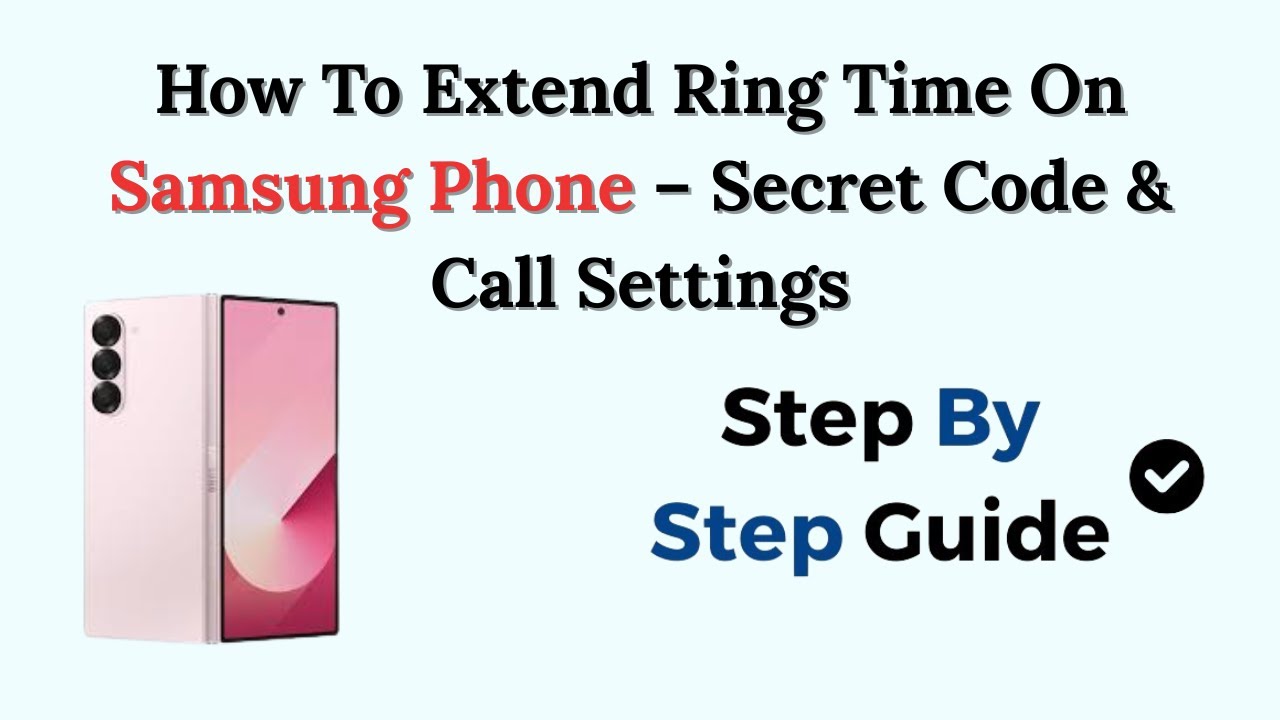 How To Extend Ring Time On Samsung Phone &ndash; Secret Code & Call Settings