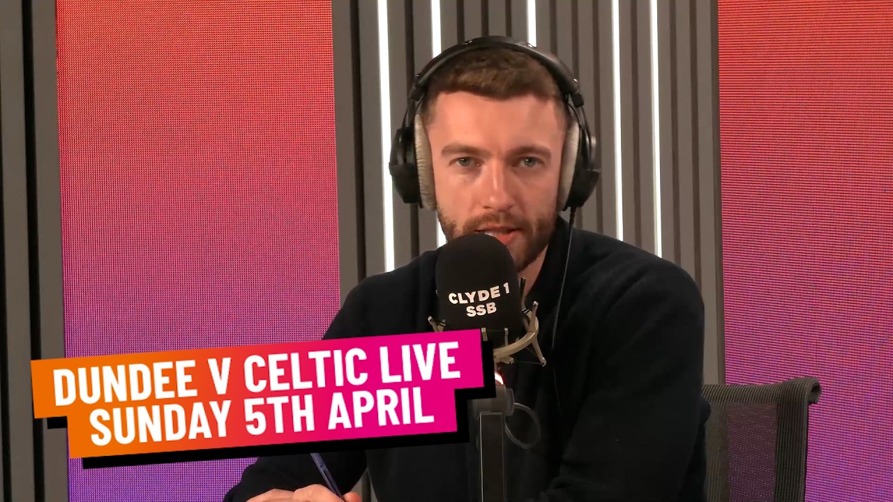 DUNDEE V CELTIC LIVE | SUNDAY 5TH APRIL