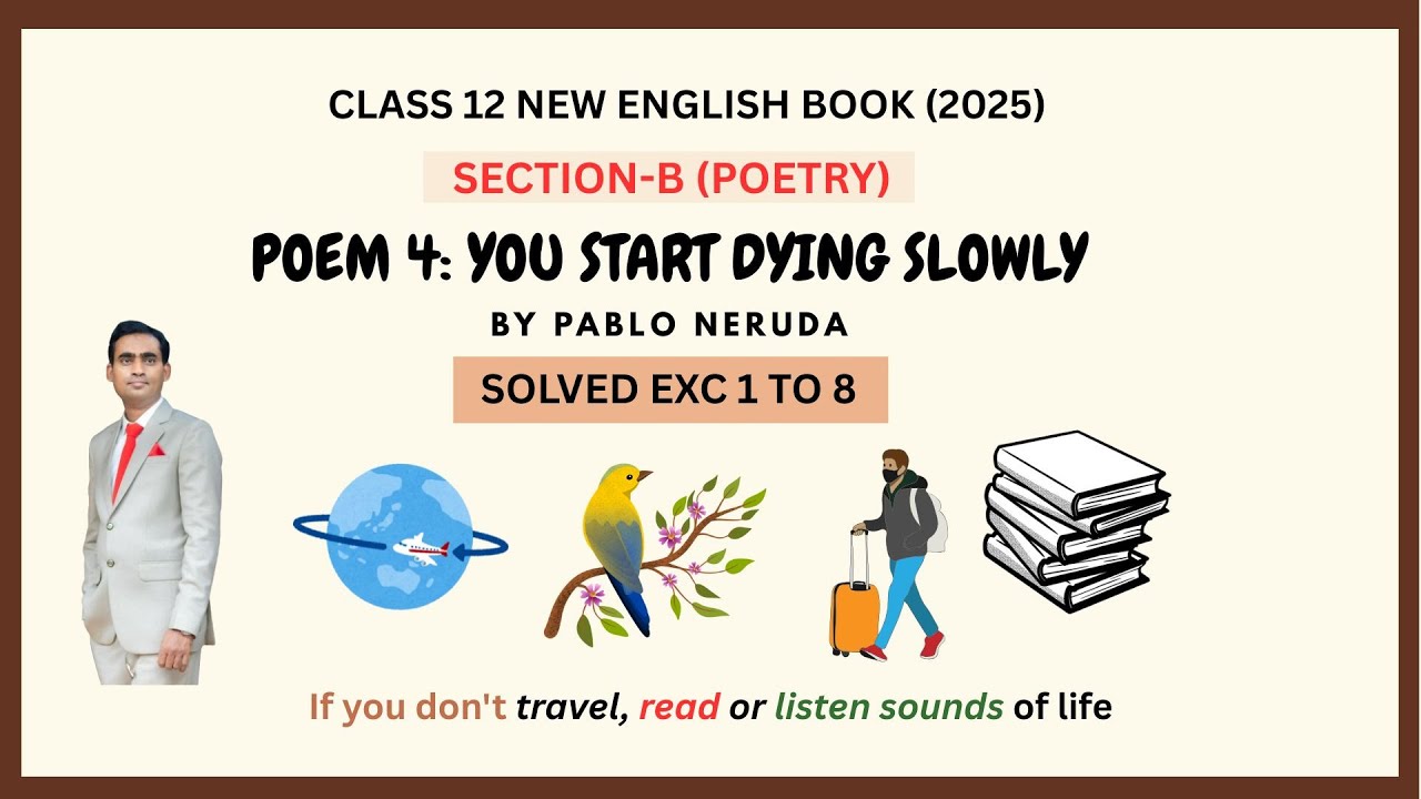 Poem 4 You Start Dying Slowly-Pablo Neruda Solved Exercise 1 to 8|Section B Poetry|Class 12 English