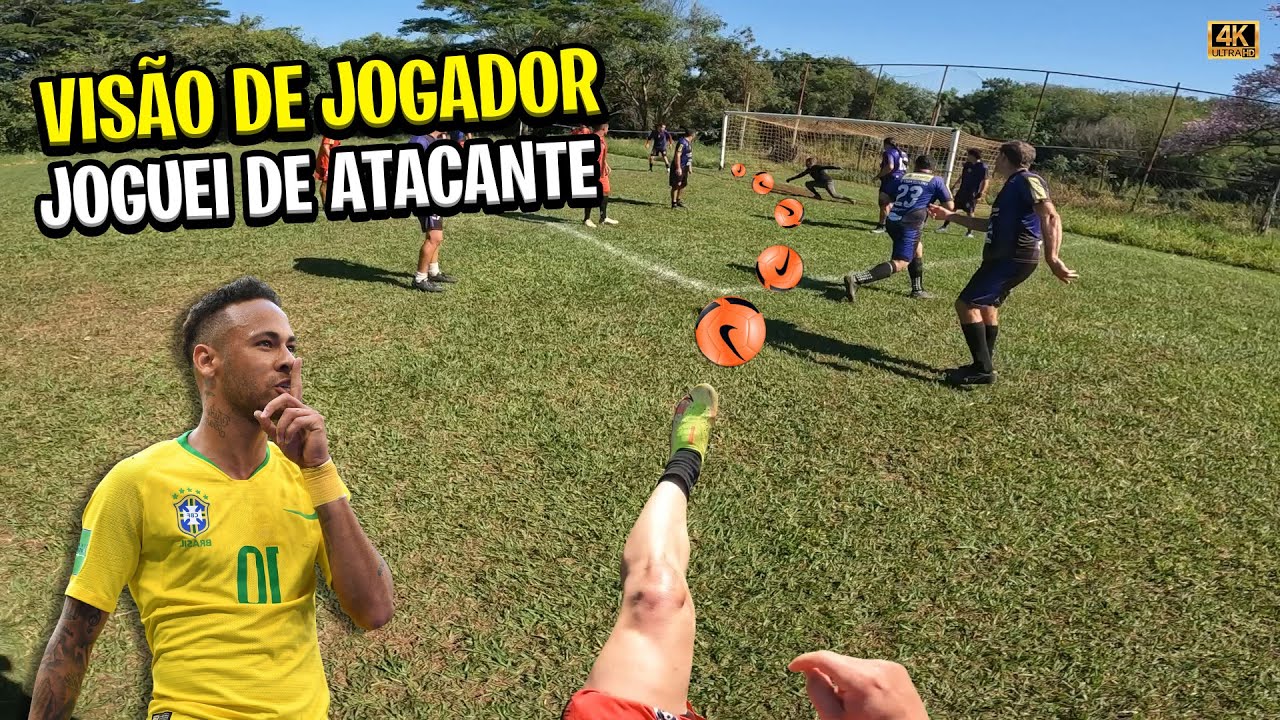 VISÃO DE UM JOGADOR DE FUTEBOL, FIZ VÁRIOS GOLS JOGANDO DE ATACANTE IGUAL O NEYMAR