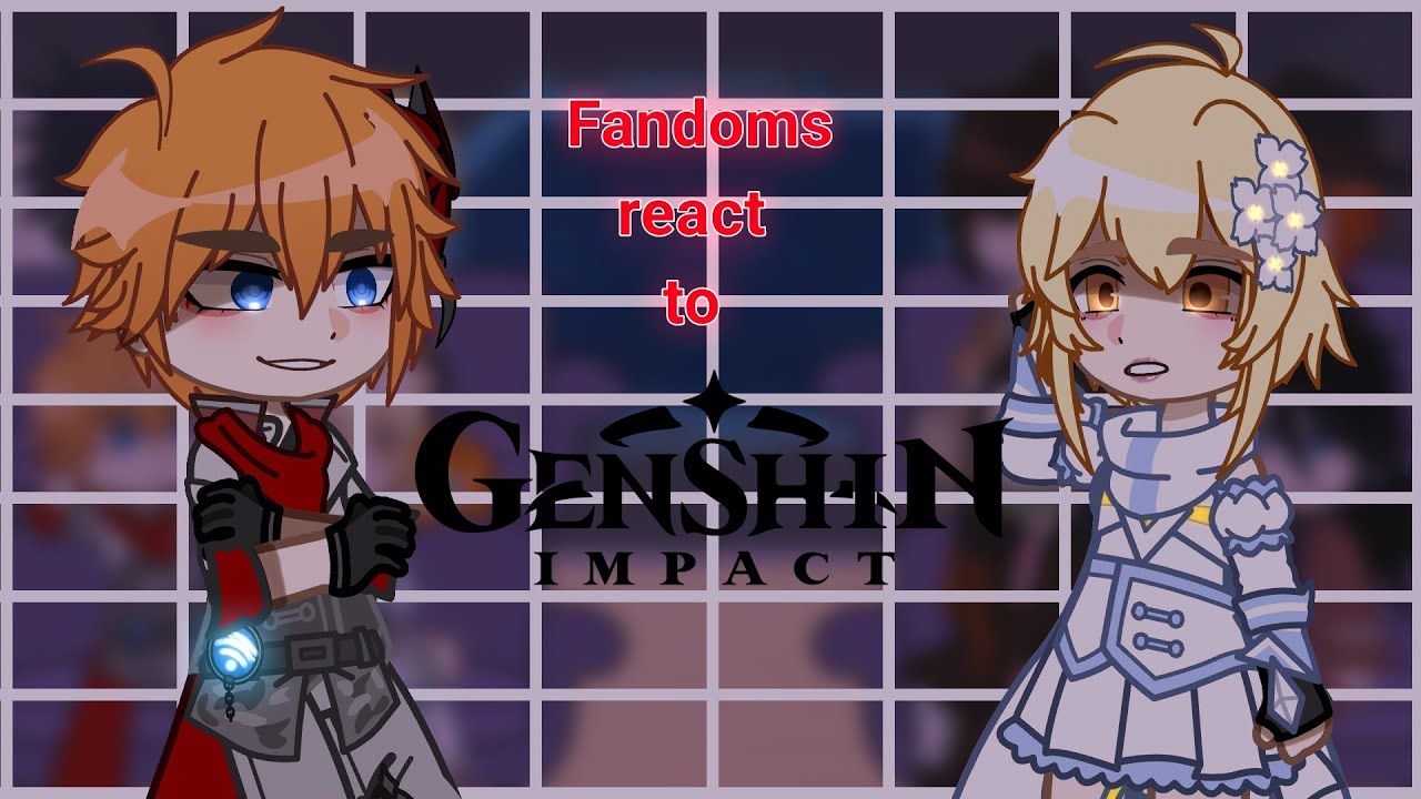 Fandoms/Anime Characters react to each other||P.2||Genshin impact||Lumine & Childe||GCRV||:)