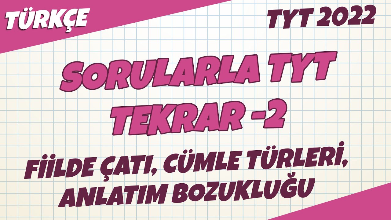 TYT Türkçe - Fiilde Çatı, Cümle Türleri, Anlatım Bozukluğu TYT Tekrar -2 | Türkçe 2022 #hedefekoş