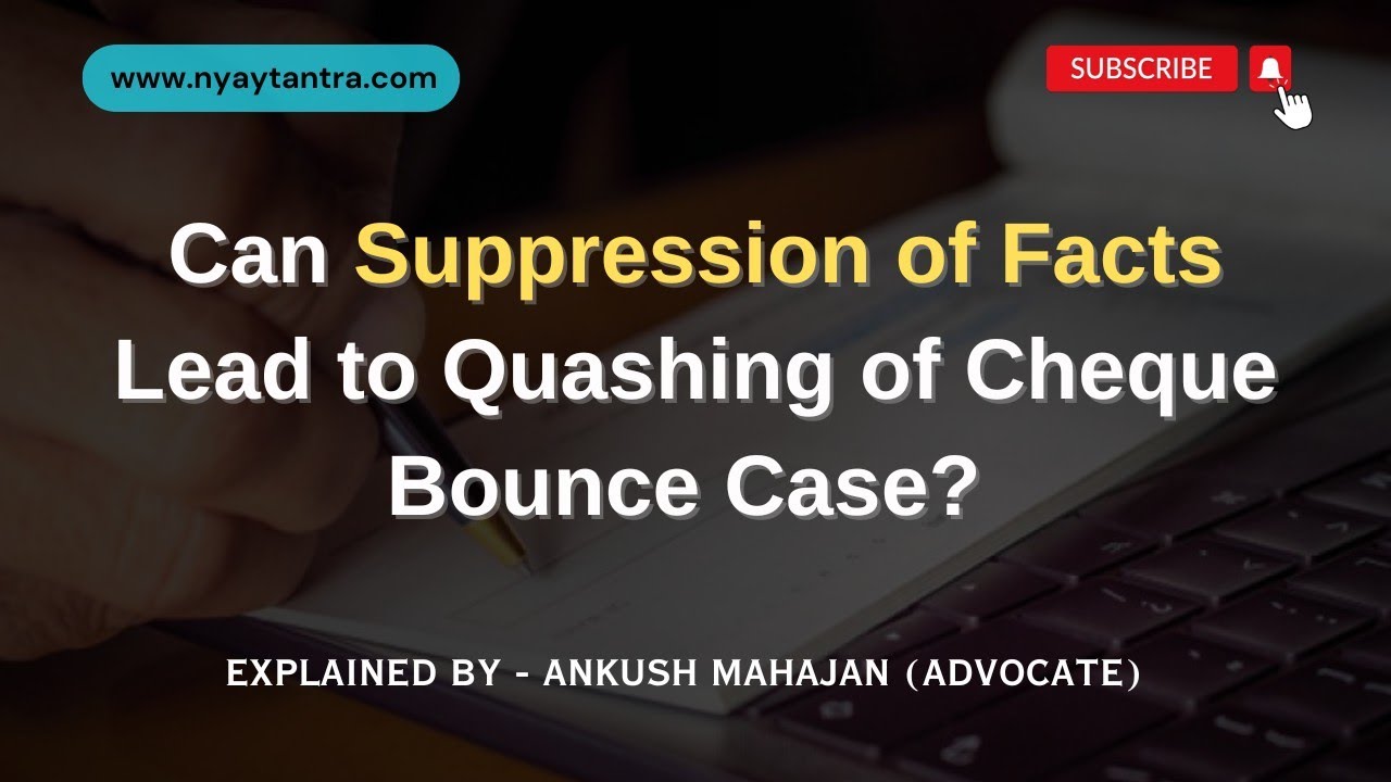 Can Suppression of Facts Lead to Quashing of Cheque Bounce Case? | Supreme Court Judgment