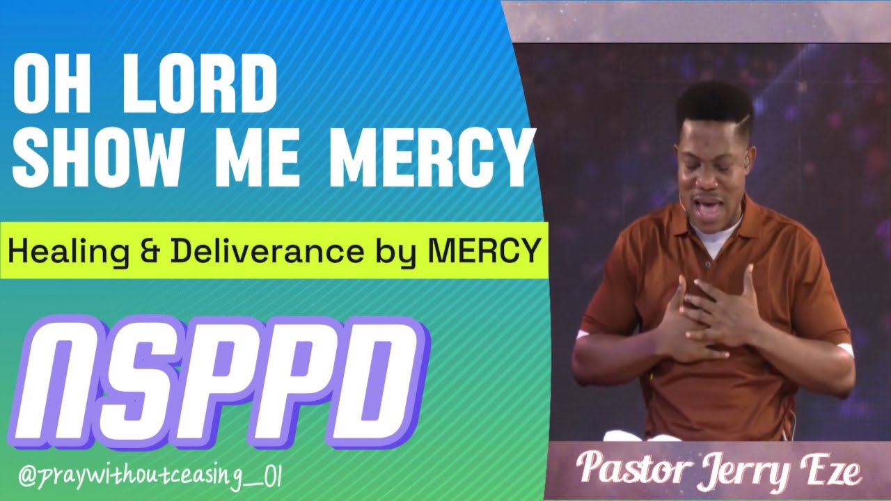OH LORD SHOW ME MERCY || PASTOR JERRY EZE || #NSPPD