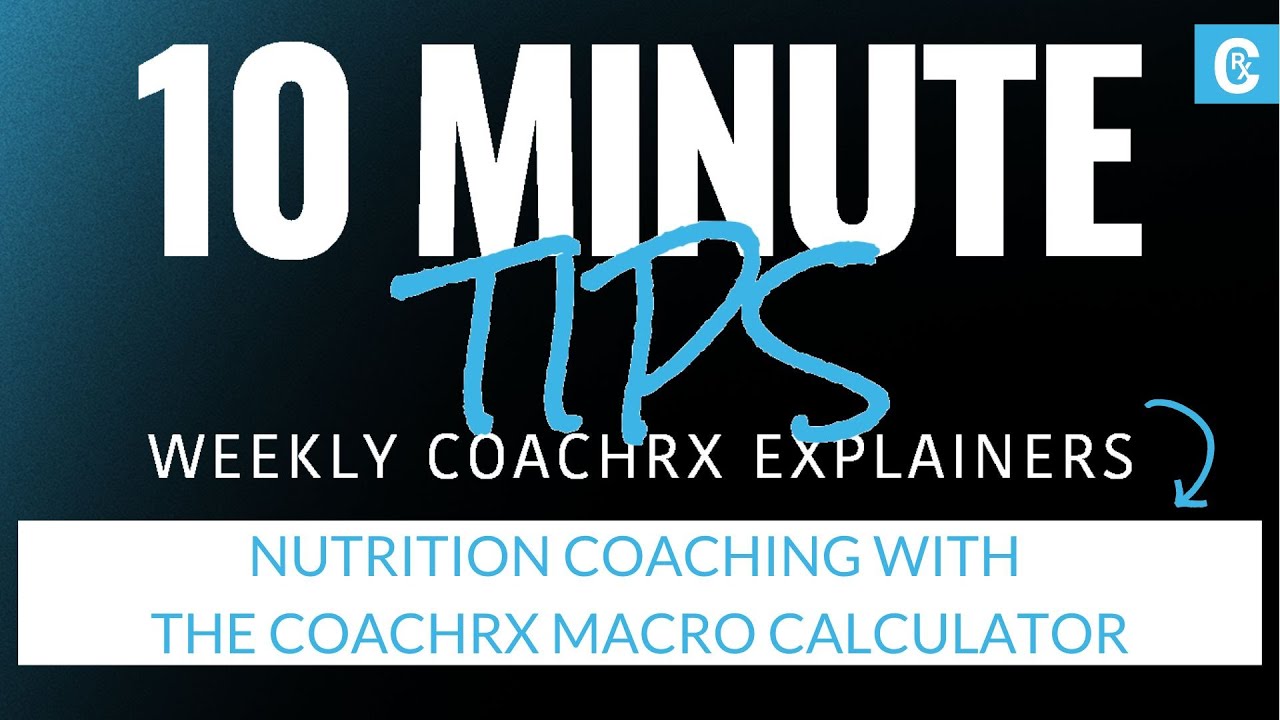10 Minute Tip: Nutrition Coaching With the CoachRx Macro Calculator