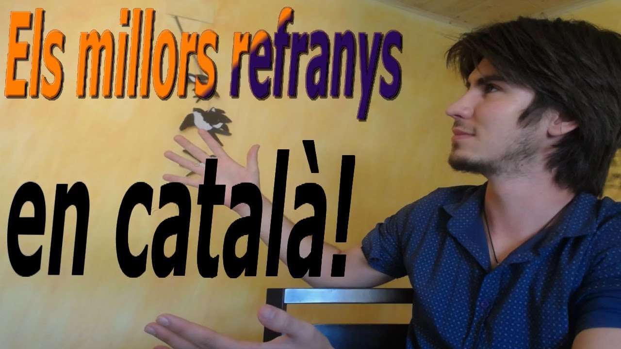 8 REFRANYS EN CATALÀ QUE ET SORPRENDRAN (primera part)
