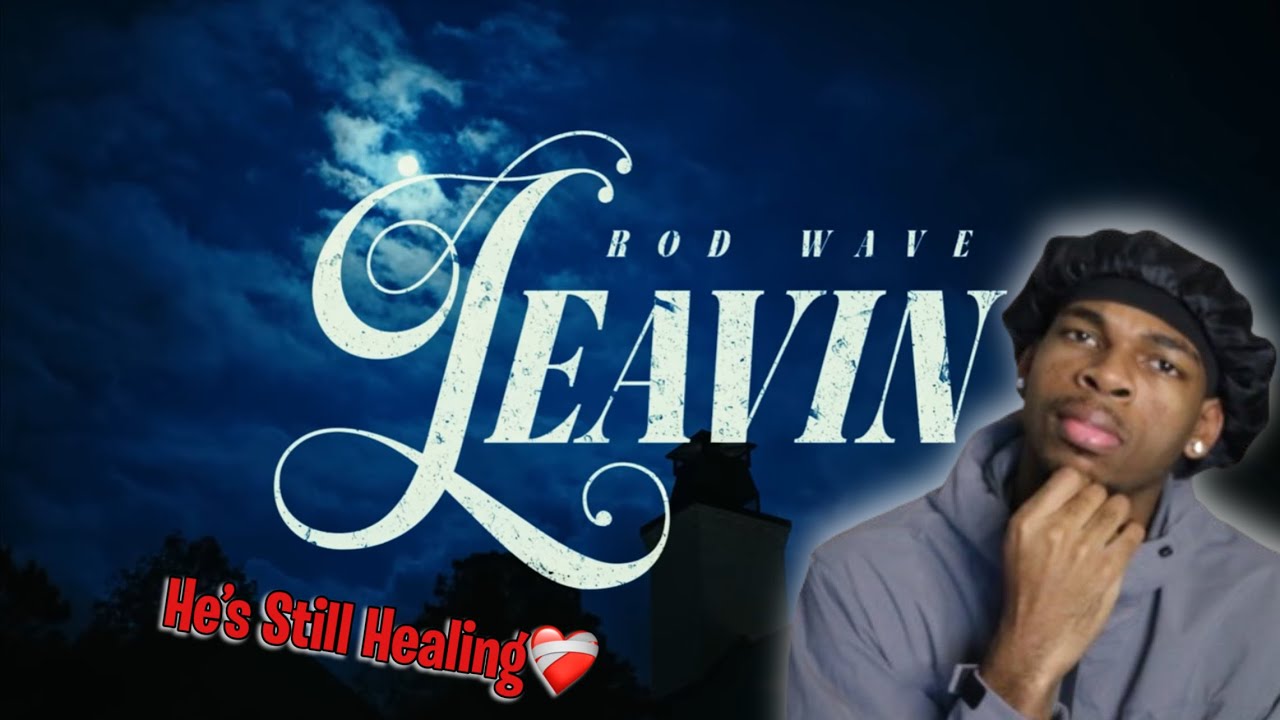 He's Still HEALING... Rod Wave - Leavin (Official Music Video) REACTION!!!