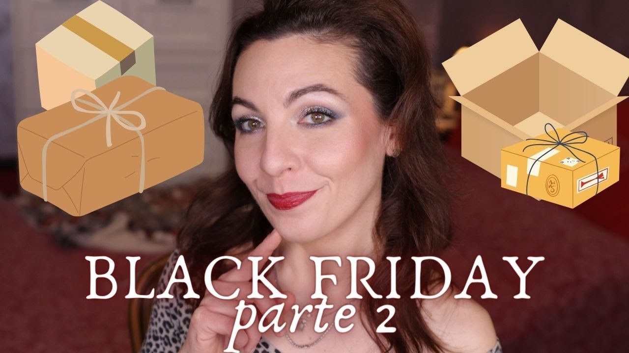 Beauty Haul Black Friday Parte 2