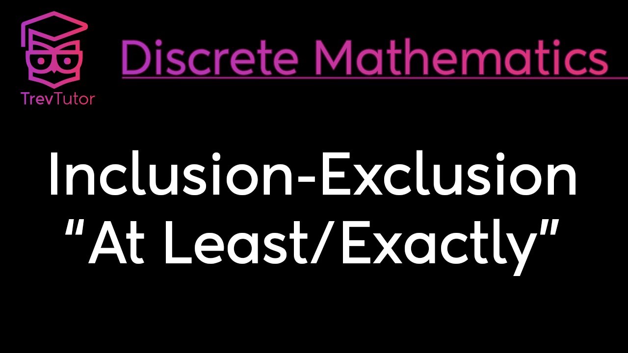 [Discrete Mathematics] Inclusion-Exclusion: At Least & Exactly