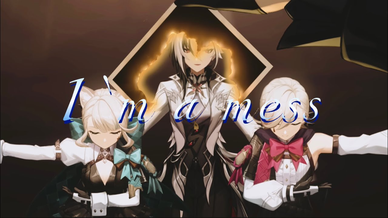 【原神】【MAD】l’m a mess