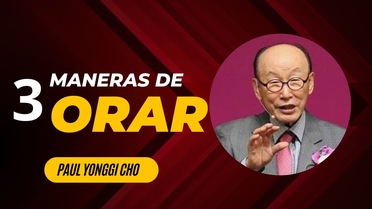 🟠3 FORMAS DIFERENTES DE ORAR #005  | David Yonggi Cho