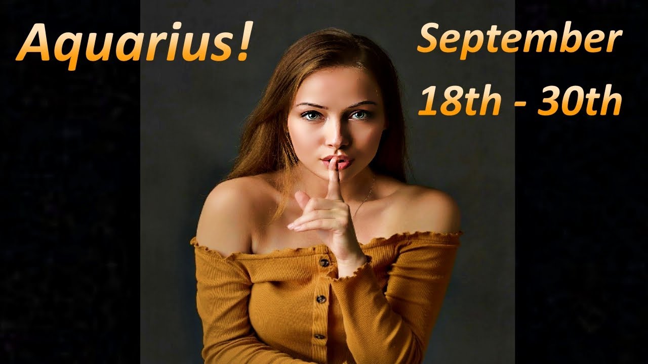 Aquarius! Someone Is Hiding Something, Keeping Secrets! September 18th - 30th!