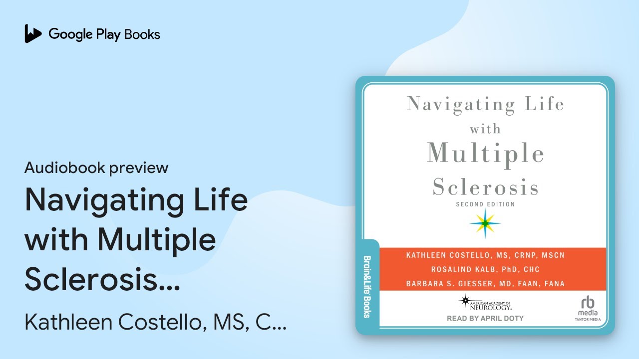 Navigating Life with Multiple Sclerosis: Second… by Kathleen Costello, MS,… · Audiobook preview