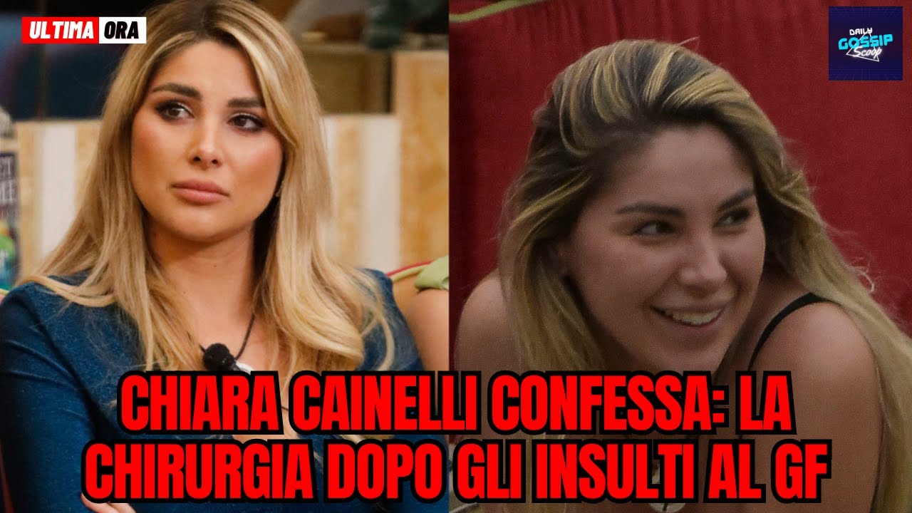 Chiara Cainelli confessa: La chirurgia dopo gli insulti al GF!