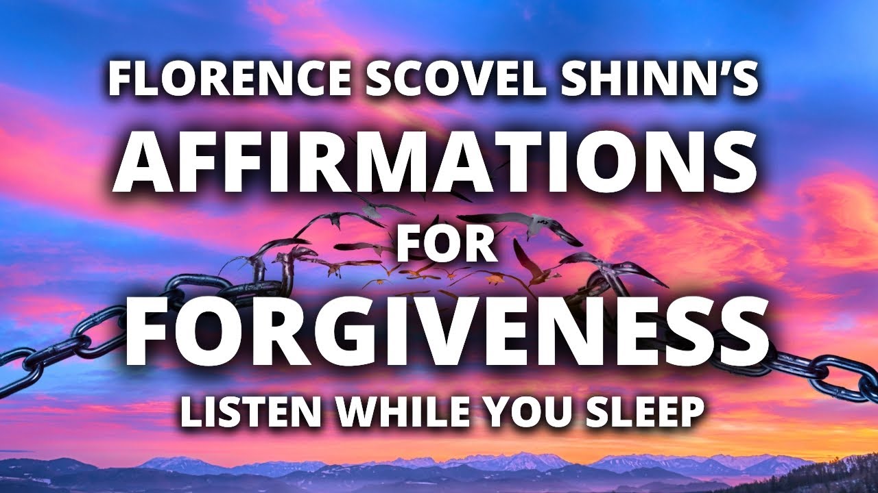 Forgiveness Affirmations | Florence Scovel Shinn | Reprogram Your Mind While You Sleep