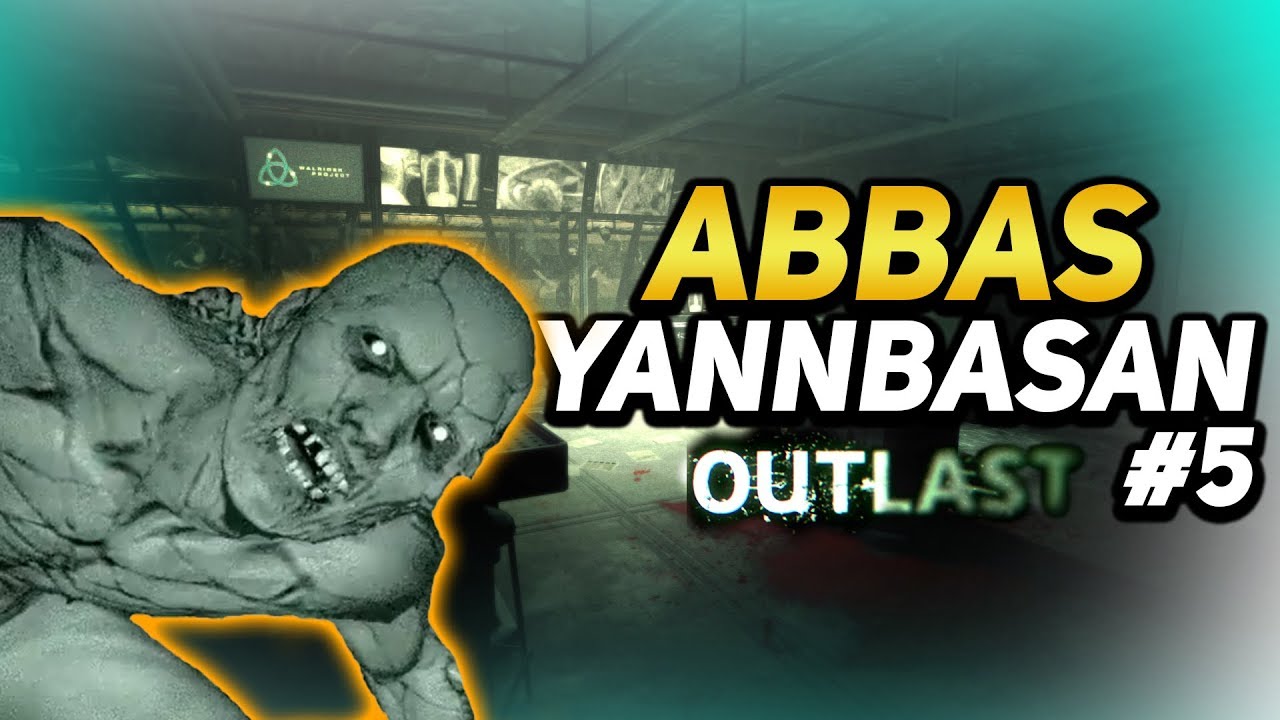 abbas yanbasan outlast 5.b&ouml;l&uuml;m