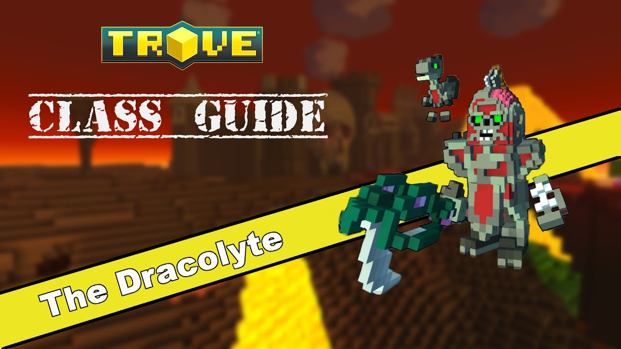 Trove&trade; - Dracolyte | Class Guide |