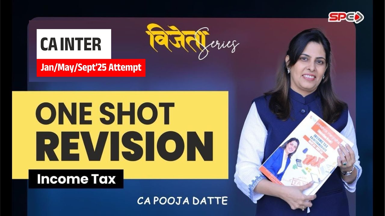 CA INTER INCOME TAX ONE SHOT REVISION I JAN 25 / MAY 25 ATTEMPT I CA POOJA DATTE