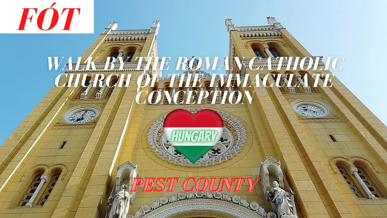 Walk By The Roman Catholic Church Of The Immaculate Conception In Fót