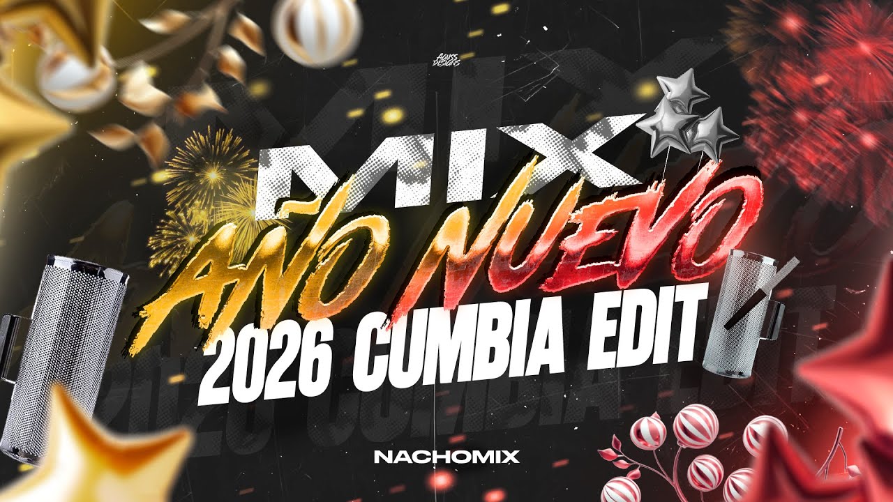 MIX A&Ntilde;O NUEVO 2026 🥂 || CUMBIA EDIT || - NachoMix
