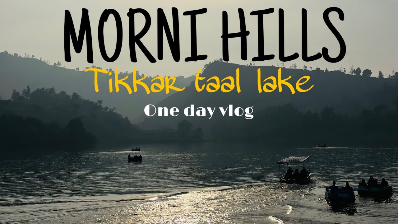 Morni hills ||  Tikkar Taal lake || one day vlog  || 2026