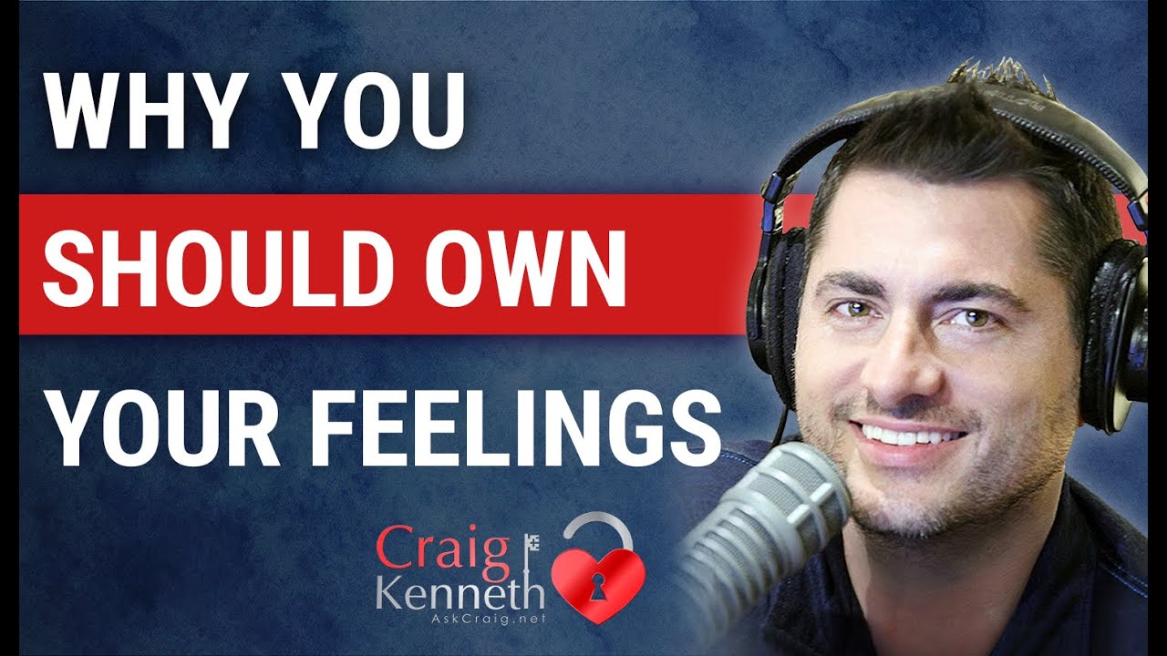 Why You Should Own Your Feelings