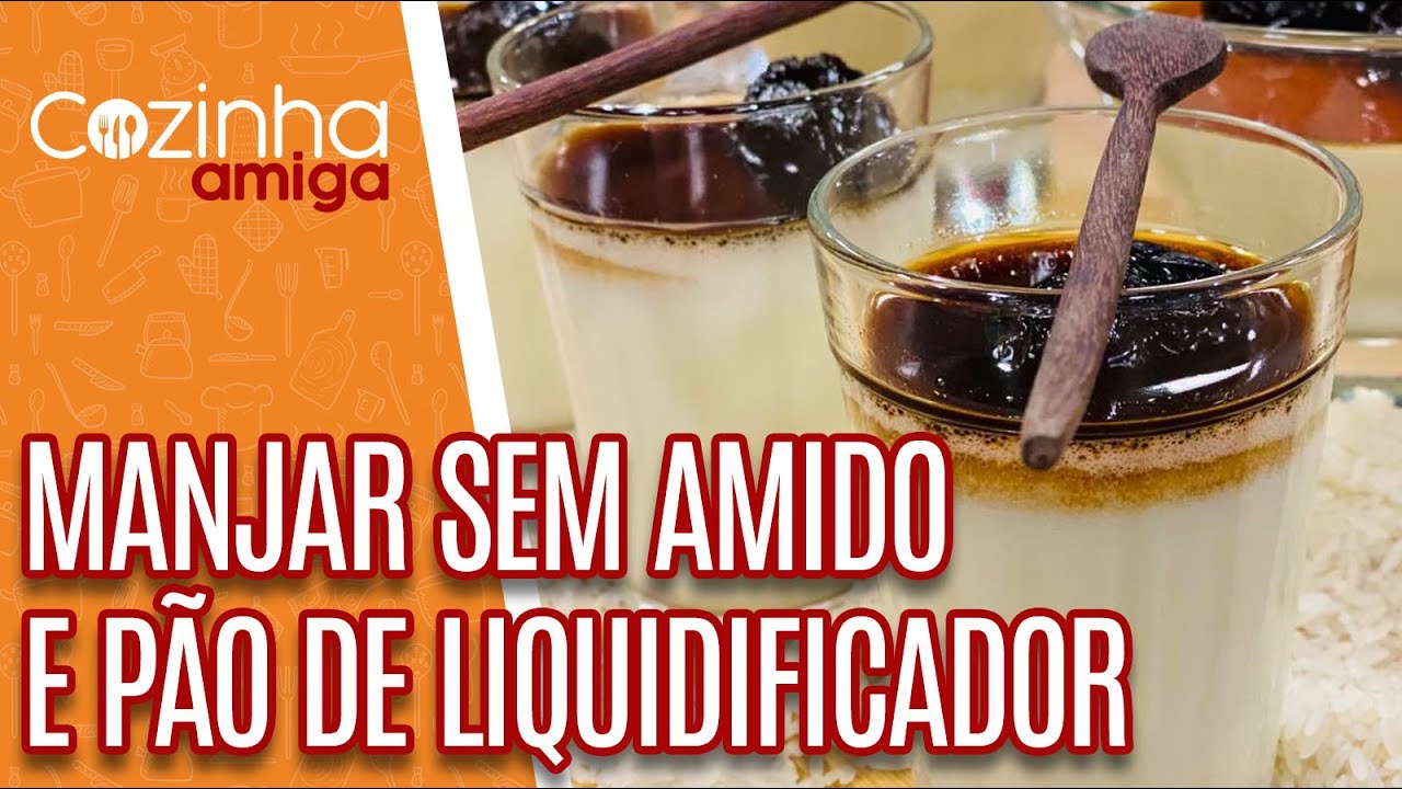 Pão de liquidificador e manjar sem amido - Beto Almeida | Cozinha Amiga (23/02/21)