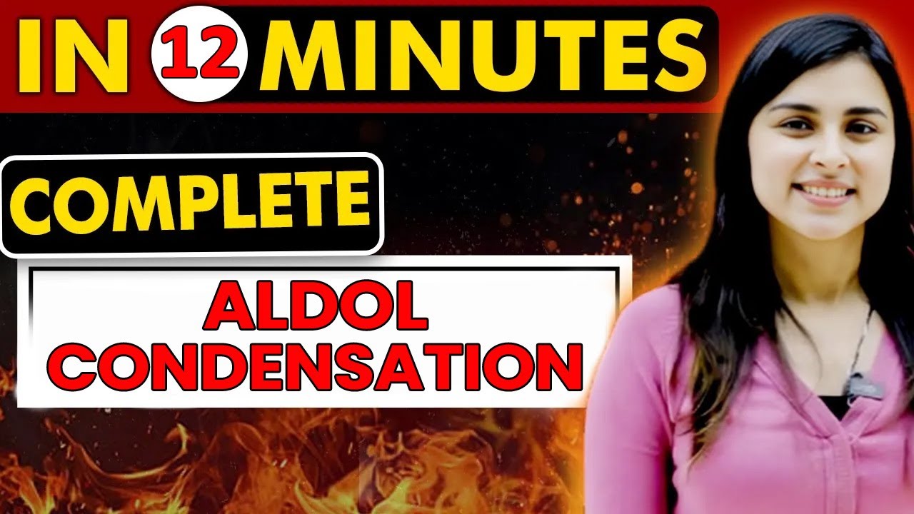 Aldol Condensation Complete Topic | In-Depth Explanation in only 12 Mins | NEET 2024 🩺