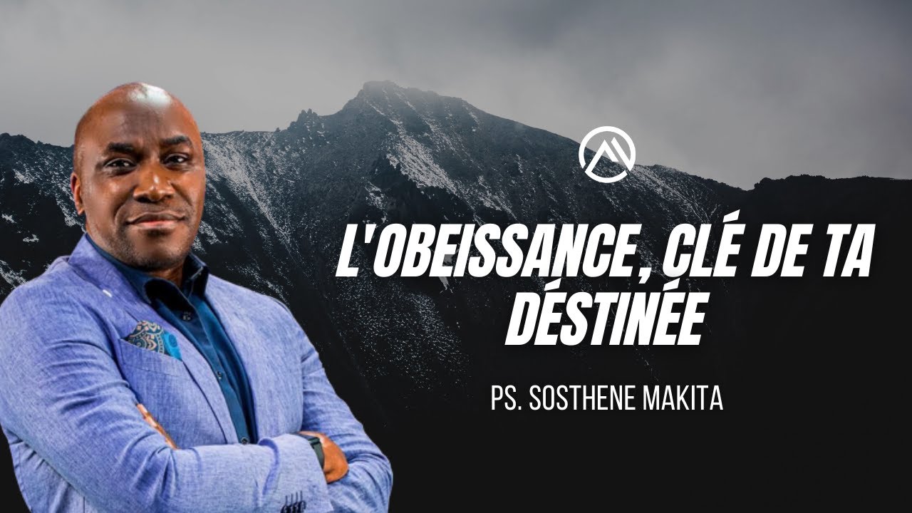 L’obéissance, clé de ta destinée | Pasteur Sosthène MAKITA