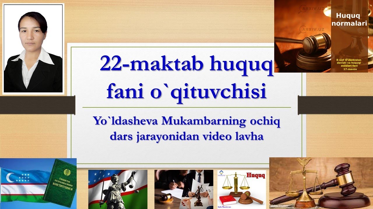 22-maktab Huquq fani o`qituvchisi Yo`ldasheva Mukambarning huquq fanidan ochiq dars jarayoni
