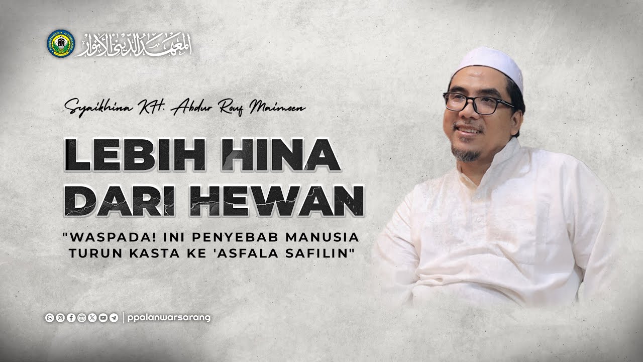 Manusia Bisa Lebih Buruk Dari Hewan?! | Syaikhina KH. Abdur Rouf Maimoen
