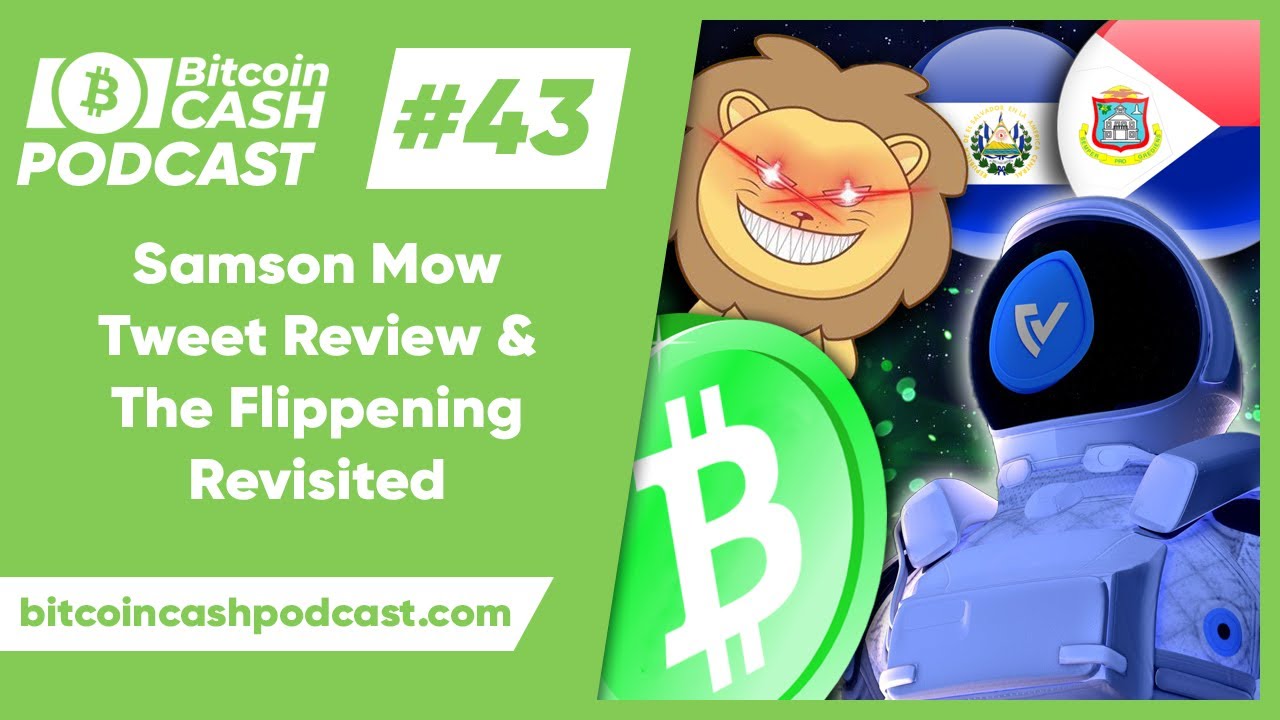 The Bitcoin Cash Podcast #43: Samson Mow Tweet Review & The Flippening Revisited