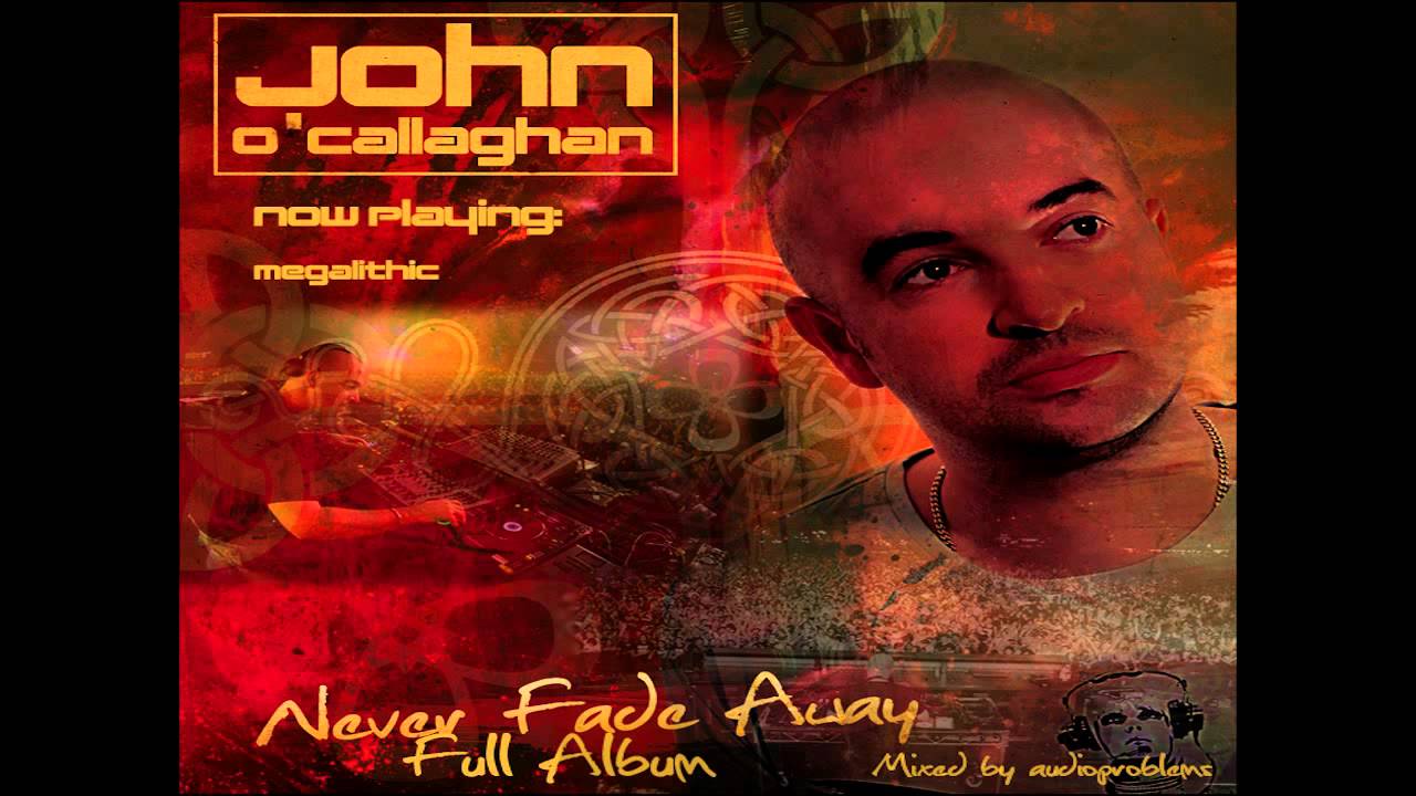John O'Callaghan | Never Fade Away - Full Album | Mixed by Adio