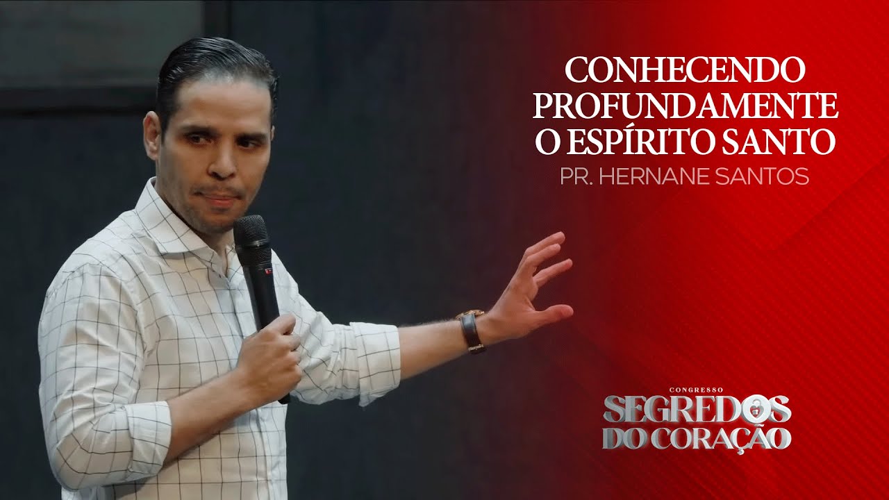 Conhecendo a fundo o Espírito Santo | Pr. Hernane Santos | Segredos do Coração | Família 06/09/23