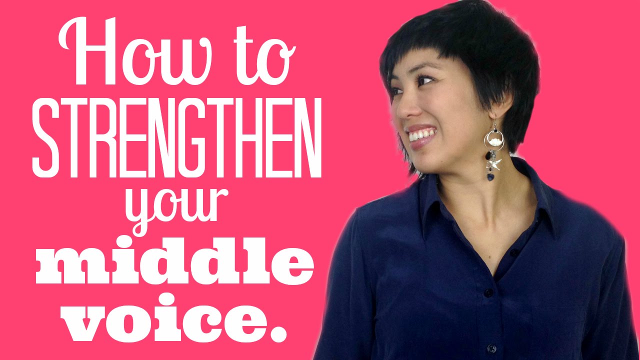 How to Strengthen your Middle Voice