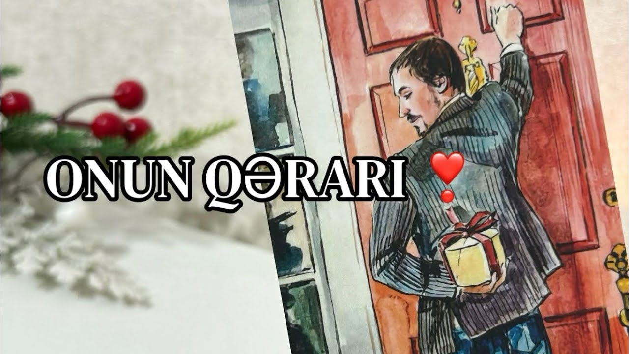 ONUN QƏRARI ❣️