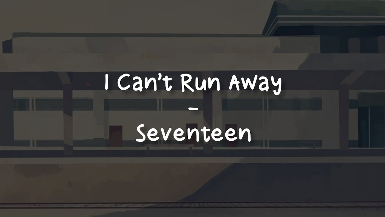I Can't Run Away - Hiphop Team Seventeen [LIRIK SUB INDO]
