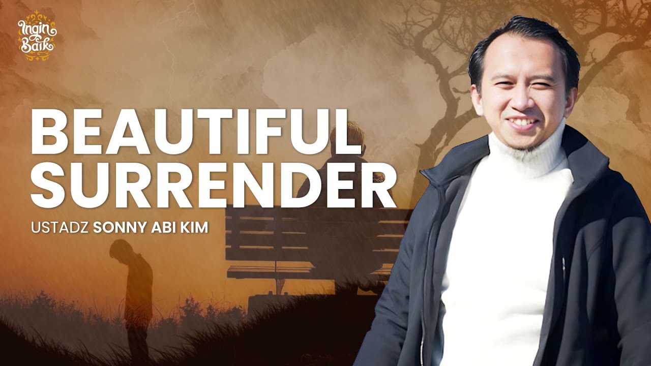 BEAUTIFUL SURRENDER | USTADZ SONNY ABI KIM