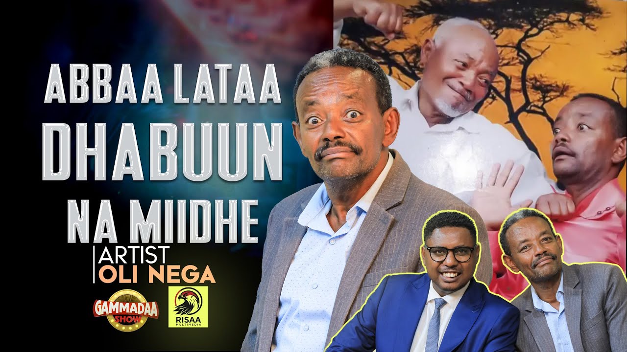 ABBAA LATAA DHABUUN NA MIIDHE | ARTIST | OLI NEGA | ON GAMMAADAA SHOW | 2025