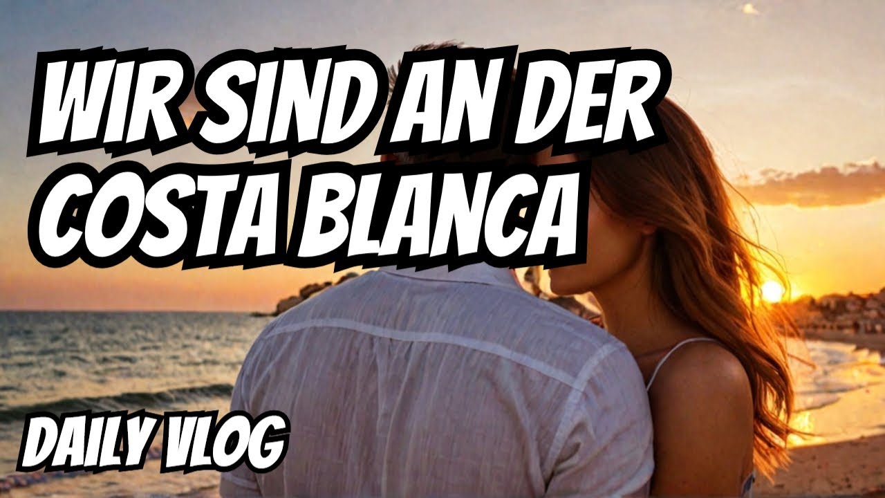 So wohnen wir an der Costa Blanca - Das Leben - that’s Life #vlog