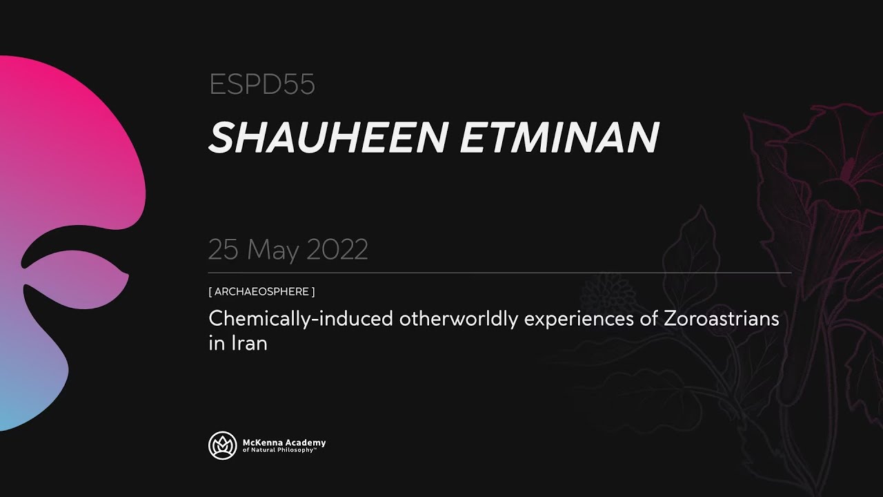Shauheen Etminan: Chemically-induced otherworldly experiences of Zoroastrians in Iran