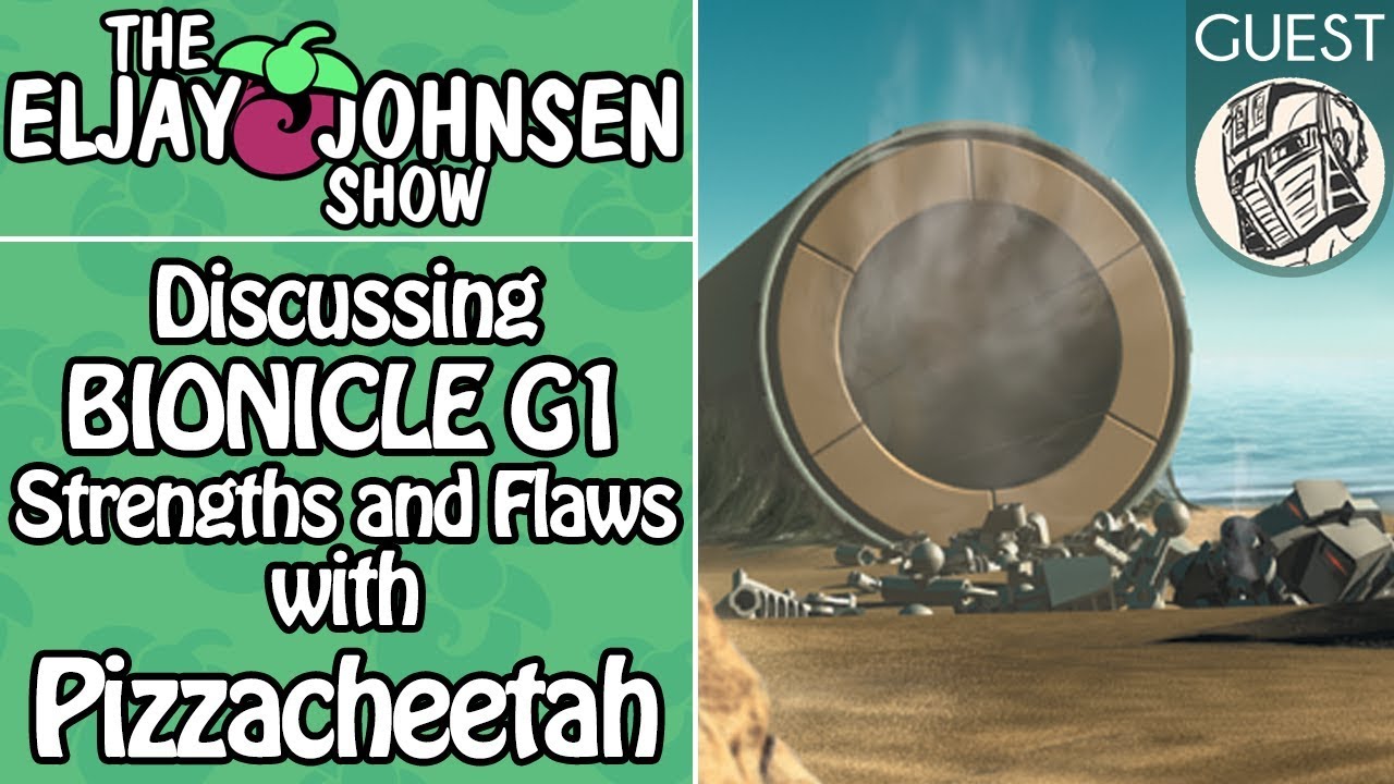 The Eljay Johnsen Show | Discussing BIONICLE G1 Strengths and Flaws with Pizzacheetah