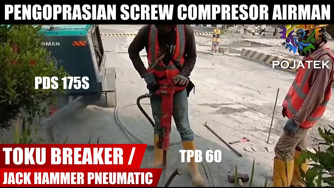 Pengoperasian Screw Compressor AIRMAN PDS 175S dan TOKU BREAKER TPB 60 - Jack Hammer Pneumatic/Angin