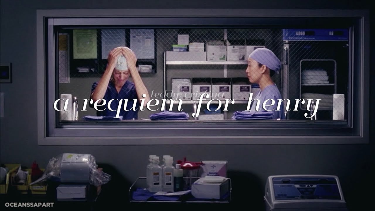 teddy altman/cristina yang ☤ a requiem for henry