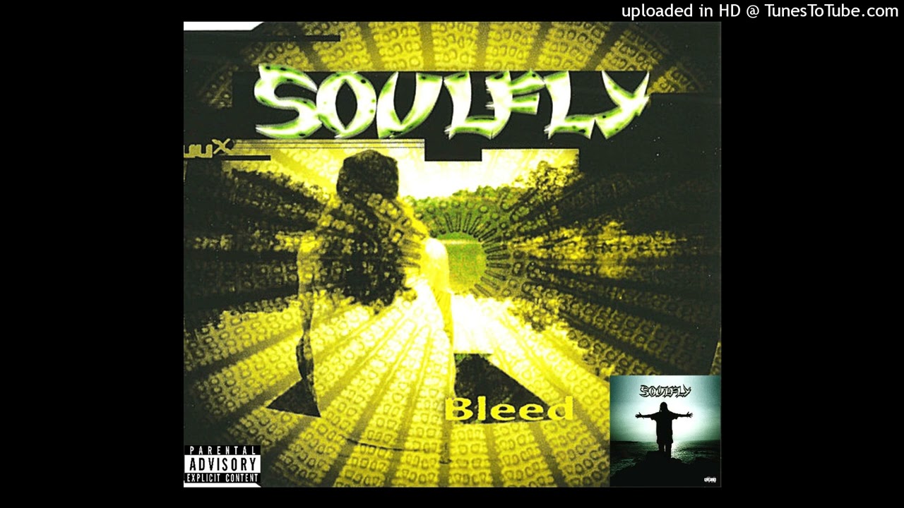 SOULFLY (Feat. Fred Durst and DJ Lethal of Limp Bizkit) - Bleed [E] (SOULFLY - (1998))