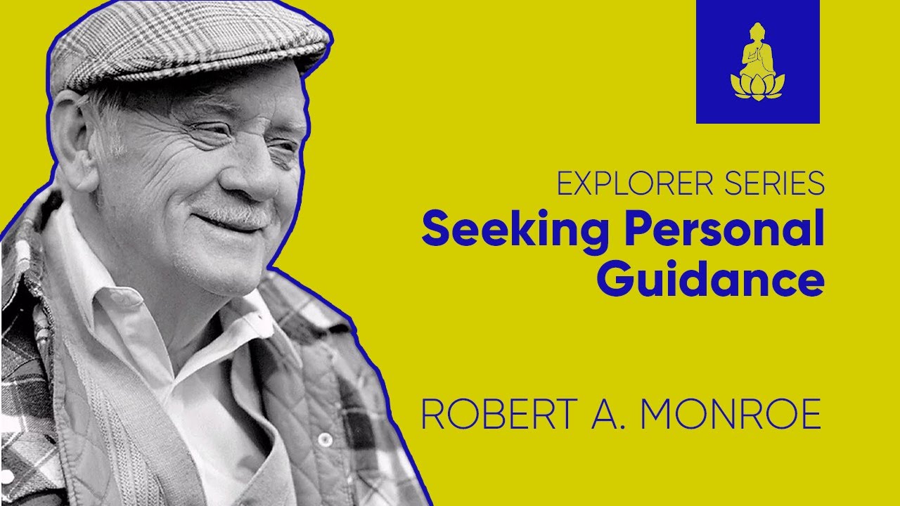 Explorer 32 | Seeking Personal Guidance - Robert Monroe