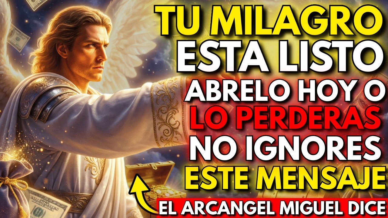 MENSAJE DIVINO: El Arcángel Miguel confirma que tu milagro ya está listo (Escúchalo)