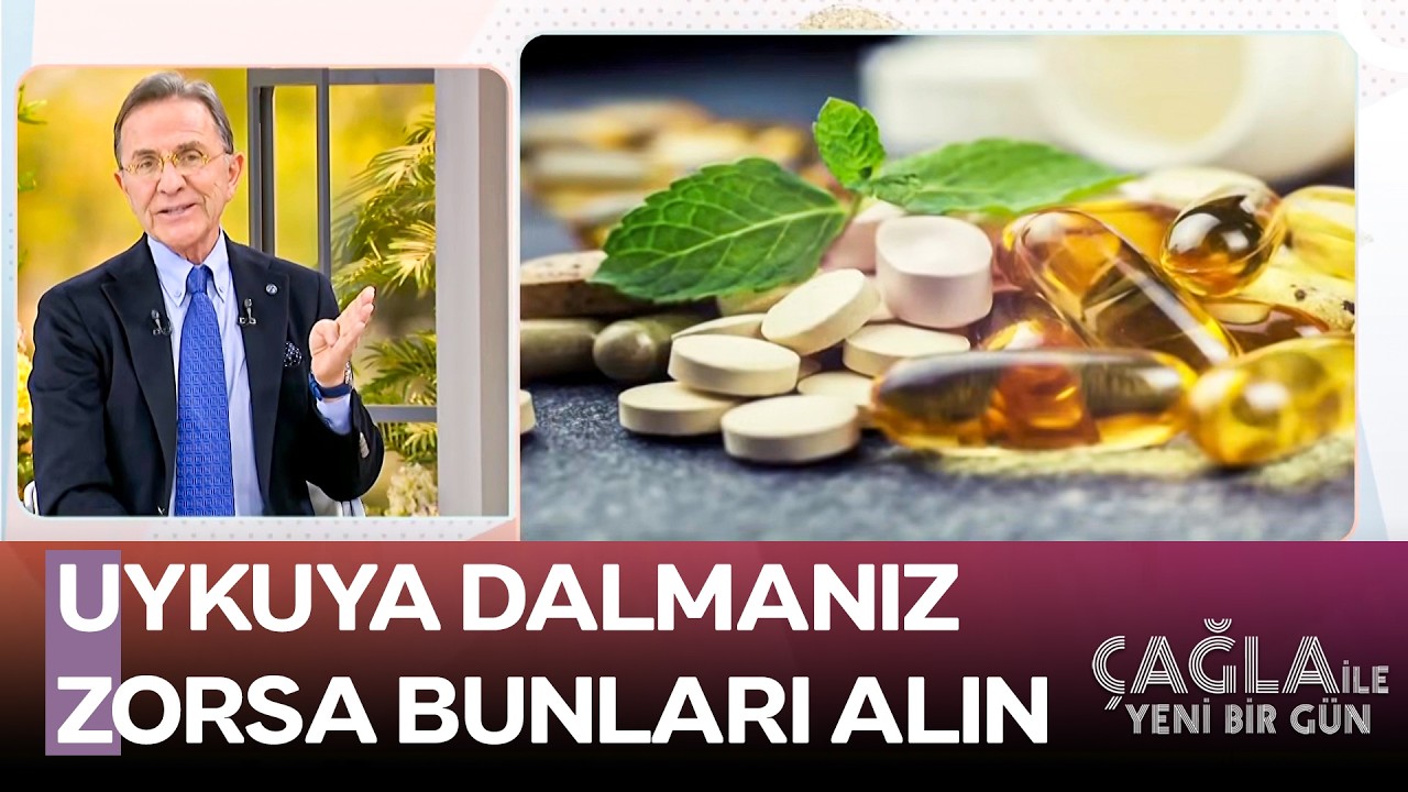 Osman Müftüoğlu'ndan Uykunuzu İyileştirecek Takviyeler - Çağla ile Yeni Bir Gün 1591. Bölüm