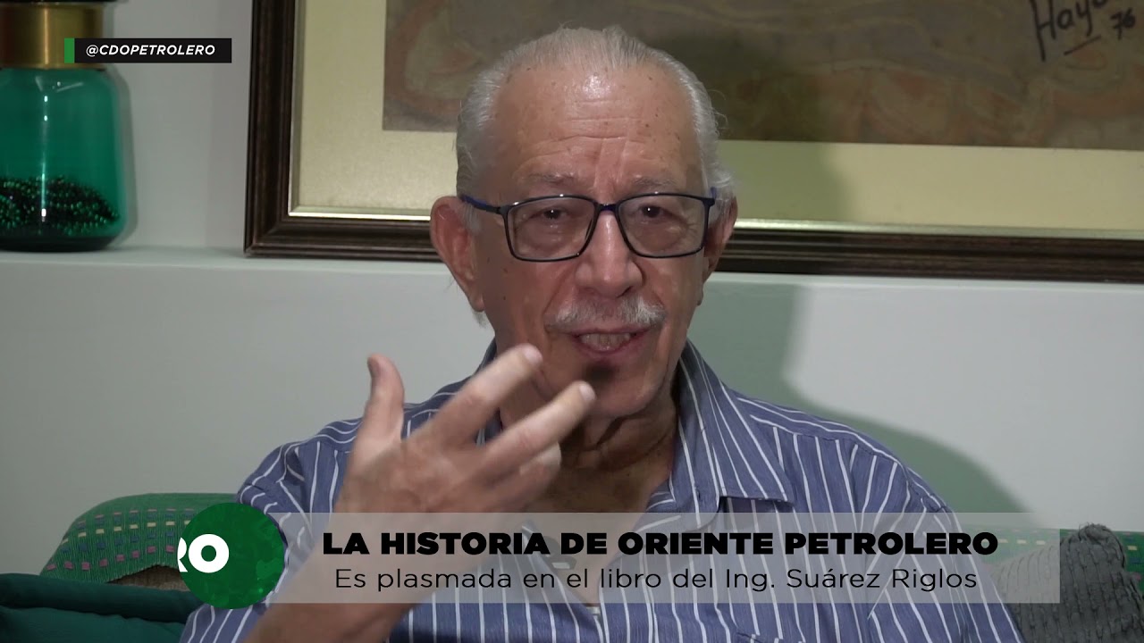 HISTORIA DE ORIENTE PETROLERO ESCRITA POR EL ING. SUÁREZ RIGLOS